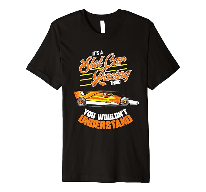 Slot Car Racing Thing Slotcar Premium TShirt Clothing